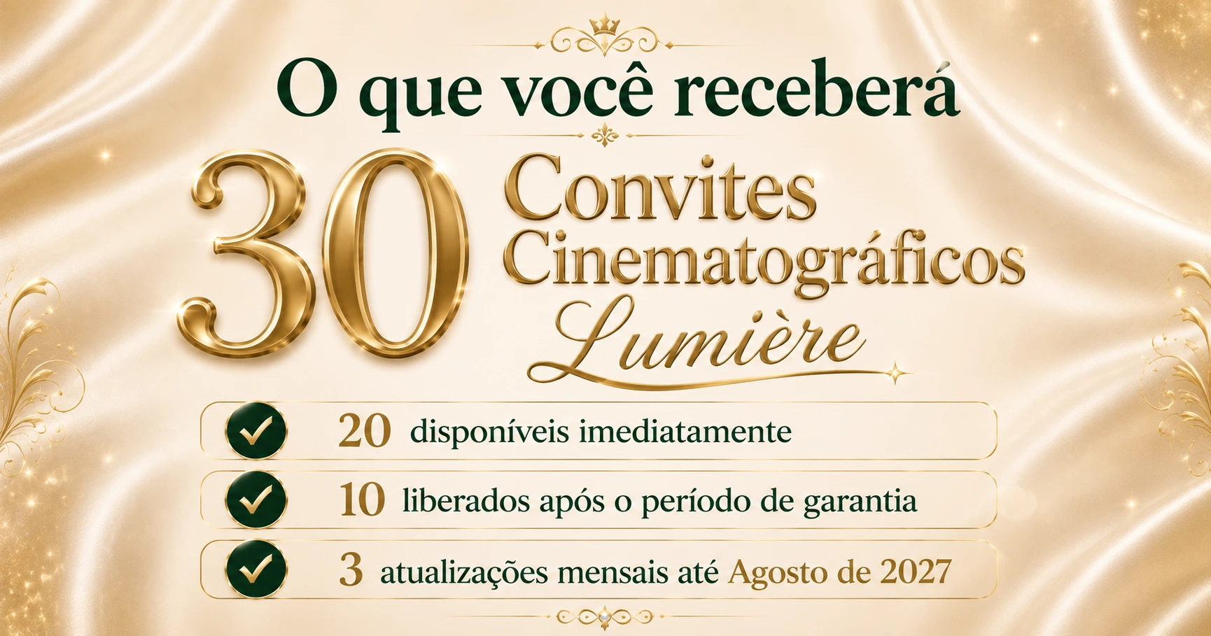 30 convites cinematográficos Lumière, sendo 20 imediatos, 10 após a garantia e três atualizações mensais